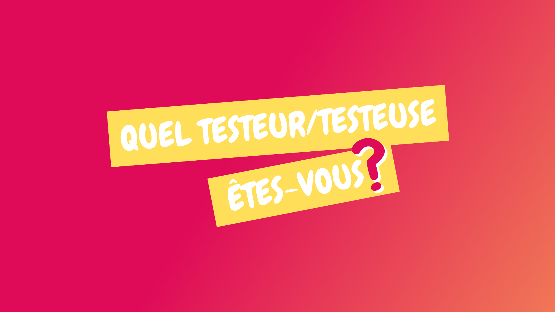 Which tester are you Which tester are you