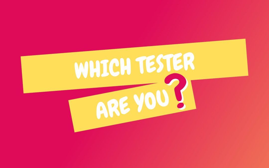 Which Tester are you?